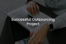Successful Outsourcing Projects Successful Outsourcing Projects